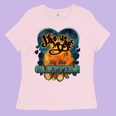 Life Is Better By The Campfire Ladies Tee Designed By Nancycooperartshop