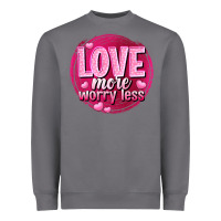 Storm Love more worry less Valentine's Day Heavyweight Sweatshirt - HowdyJamesFarm