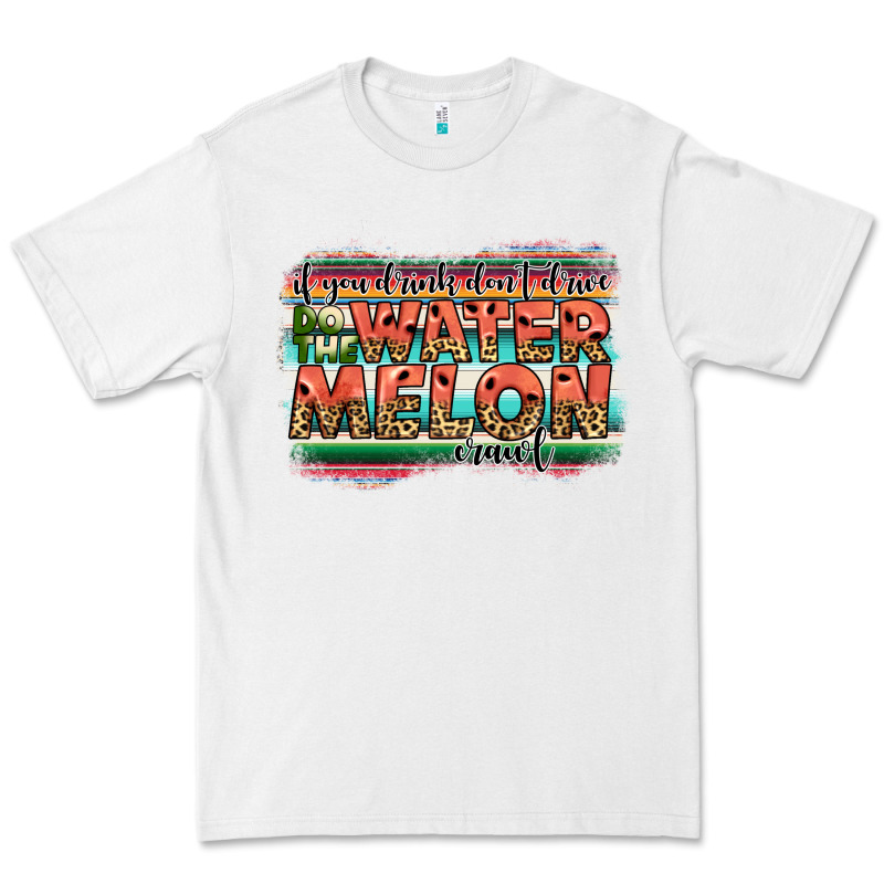 İf You Drink Don't Drive Do The Watermelon Crawl Premium Tee by JahusDesignShop | Teevron