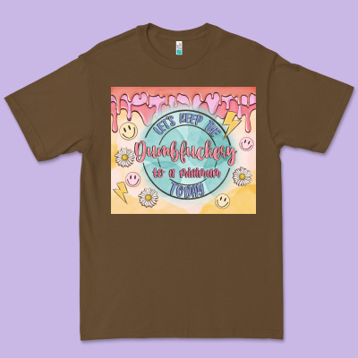 Let's Keep The Dumbfuckery To A Minimum Today Premium Tee Designed By Maliassmallbusiness