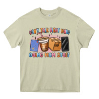 Mossy can't talk right now doing mom stuff Heavy Core Tee - MaliasSmallBusiness