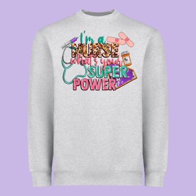 I'm A Nurse What's Your Superpower Heavyweight Sweatshirt Designed By Cowgirlartshop