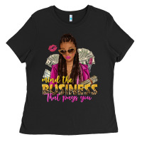 Black mind the business that pays you afro woman Ladies Tee - NancyCooperArtShop