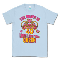 Dusty Blue the queen is 40 long live the queen Classic Tee - Jasminsmagicworld