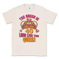 Natural the queen is 40 long live the queen Classic Tee - Jasminsmagicworld