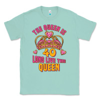 Seafoam the queen is 40 long live the queen Classic Tee - Jasminsmagicworld