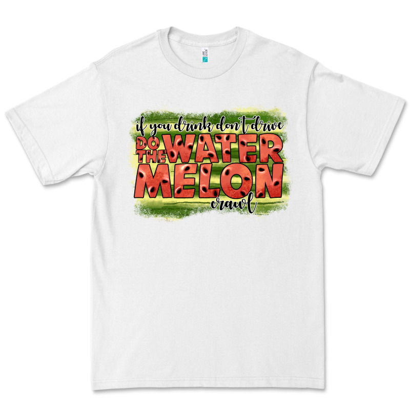 İf You Drink Don't Drive Do The Watermelon Crawl2 Premium Tee by JahusDesignShop | Teevron