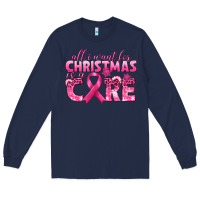 Navy all i want for christmas is a cure breast cancer Long Sleeve Tee - texasbilliewilder