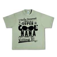 Oil Green I Never Dreamed I Would Be A Super Cool Nana Urban Heavy Tee - Bettercallsaul