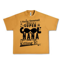 Peanut Butter I Never Dreamed I Would Be A Super Cool Nana Urban Heavy Tee - Bettercallsaul
