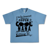Pebble Blue I Never Dreamed I Would Be A Super Cool Nana Urban Heavy Tee - Bettercallsaul