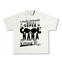 Pistachio I Never Dreamed I Would Be A Super Cool Nana Urban Heavy Tee - Bettercallsaul