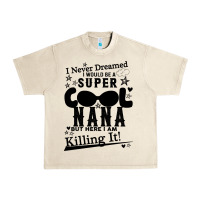 Sandshell I Never Dreamed I Would Be A Super Cool Nana Urban Heavy Tee - Bettercallsaul