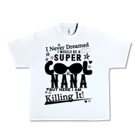 White I Never Dreamed I Would Be A Super Cool Nana Urban Heavy Tee - Bettercallsaul