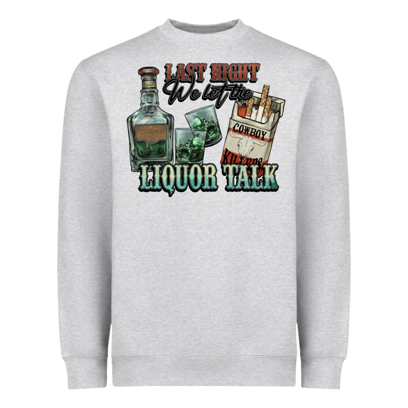 Last Night We Let The Liquor Talk Cowboy Heavyweight Sweatshirt by HowdyJamesFarm | Teevron
