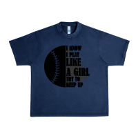 Navy I Know I Play Like A Girl Try To Keep Up Urban Heavy Tee - Bettercallsaul