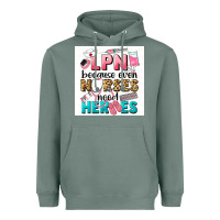 Sage LPN because nurses need heroes Heavyweight Hoodie - LillyAllenDesigns