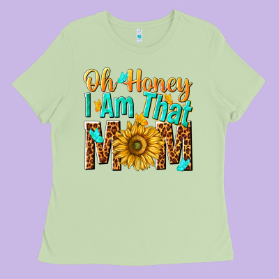 Oh Honey I Am That Mom Ladies Tee Designed By Nancycooperartshop