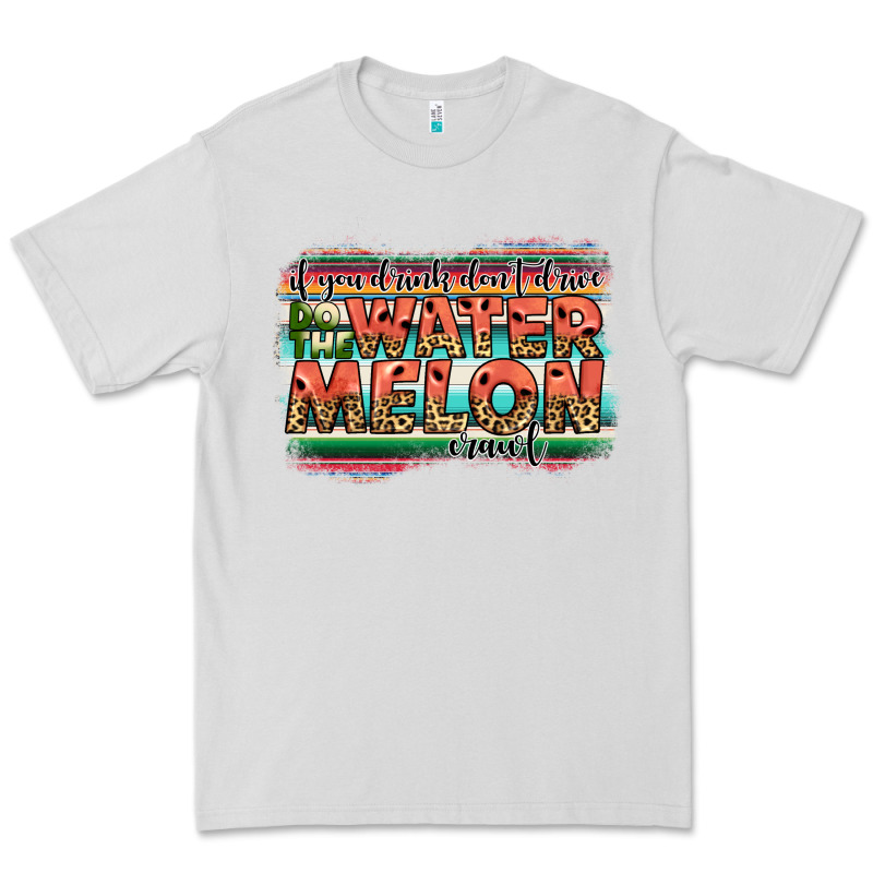 İf You Drink Don't Drive Do The Watermelon Crawl Premium Tee by JahusDesignShop | Teevron