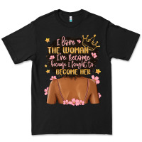 Black i love the woman i've become because i fought to b Premium Tee - MaliasSmallBusiness