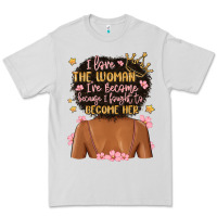 Dove Grey i love the woman i've become because i fought to b Premium Tee - MaliasSmallBusiness