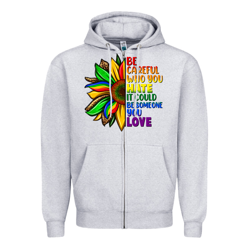 Be Careful Who You Hate It Could Be Someone You Zipper Hoodie by FaDigitalArtStudio | Teevron