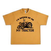 Peanut Butter I D Rather Be On My Tractor Urban Heavy Tee - Bettercallsaul