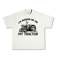 Pistachio I D Rather Be On My Tractor Urban Heavy Tee - Bettercallsaul