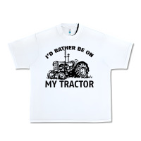 White I D Rather Be On My Tractor Urban Heavy Tee - Bettercallsaul