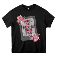 Black when i die delete my kindle history Heavy Core Tee - MaliasSmallBusiness