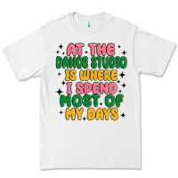 White at the dance studio is where i spend  most of my d Premium Tee - MaliasSmallBusiness