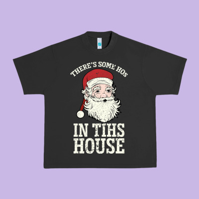 There's Some Ho Ho Ho's In This House Santa Claus Urban Heavy Tee Designed By Bettercallsaul