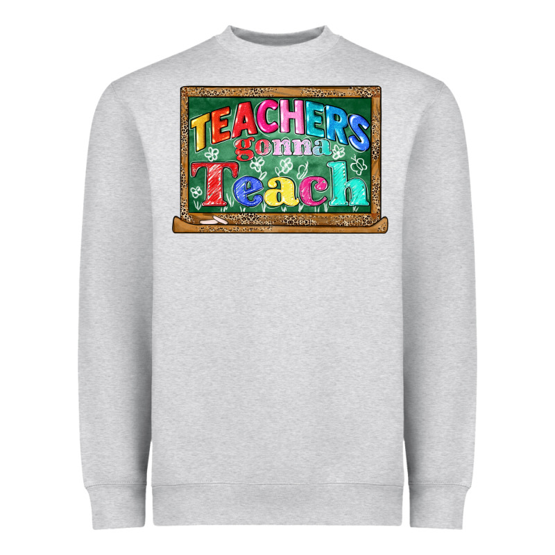 Teachers Gonna Teach Heavyweight Sweatshirt by CowGirlArtShop | Teevron
