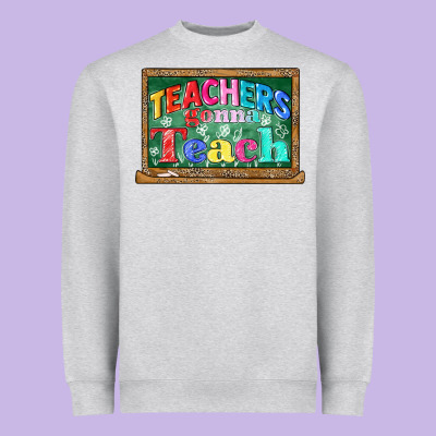 Teachers Gonna Teach Heavyweight Sweatshirt Designed By Cowgirlartshop