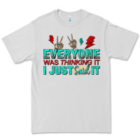 Dove Grey everyone was thinking it i just said Premium Tee - NancyCooperArtShop