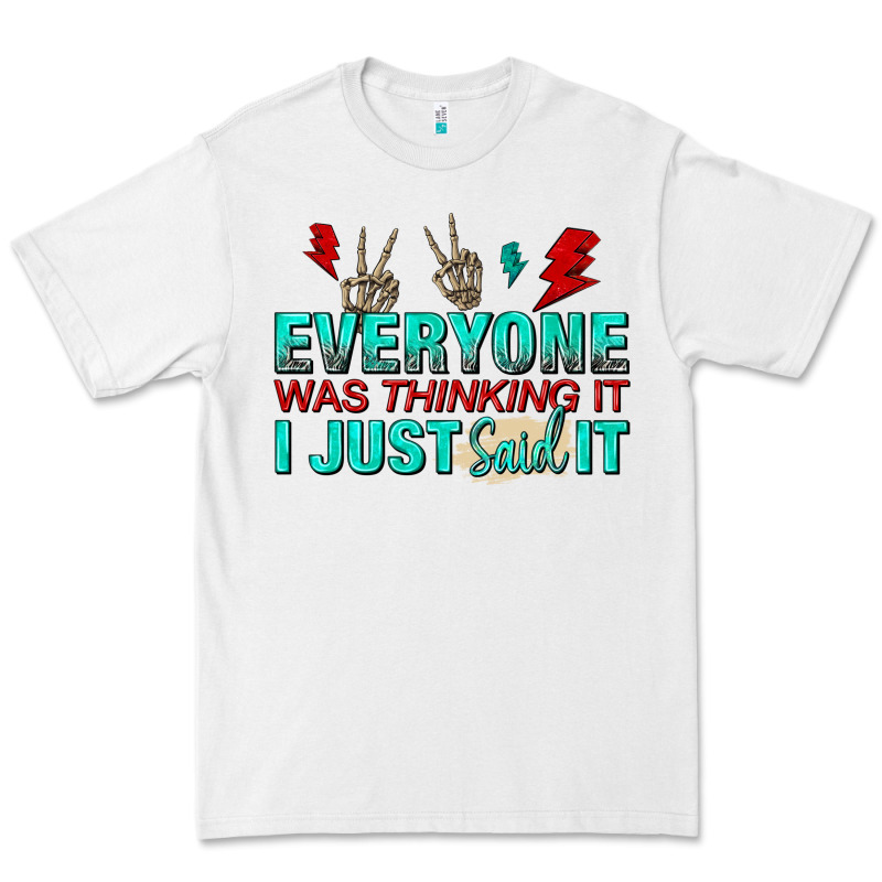 Everyone Was Thinking It I Just Said Premium Tee by NancyCooperArtShop | Teevron