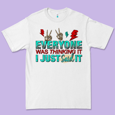 Everyone Was Thinking It I Just Said Premium Tee Designed By Nancycooperartshop