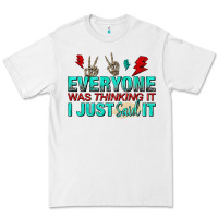 White everyone was thinking it i just said Premium Tee - NancyCooperArtShop