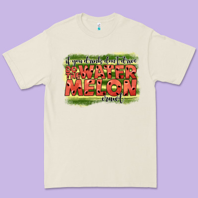 İf You Drink Don't Drive Do The Watermelon Crawl2 Premium Tee Designed By Jahusdesignshop