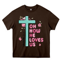 Chocolate Brown oh how he loves us ephesians 2 4 8 Heavy Core Tee - MaliasSmallBusiness