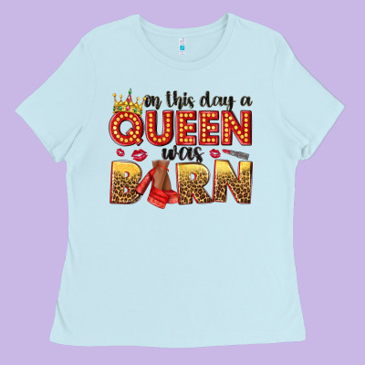 On This Day A Queen Was Born Ladies Tee Designed By Nancycooperartshop