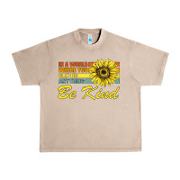 French Oak In A World Where You Can Be Anything Be Kind Urban Heavy Tee - Bettercallsaul