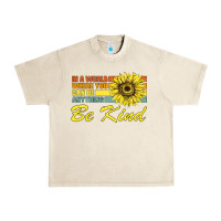 Sandshell In A World Where You Can Be Anything Be Kind Urban Heavy Tee - Bettercallsaul