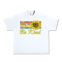 White In A World Where You Can Be Anything Be Kind Urban Heavy Tee - Bettercallsaul