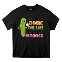 Black just about done dillin with you bitches Heavy Core Tee - MaliasSmallBusiness