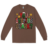 Chestnut you serious clark Christmas vacation Long Sleeve Tee - Jasminsmagicworld
