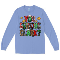 Colony Blue you serious clark Christmas vacation Long Sleeve Tee - Jasminsmagicworld