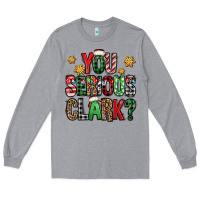 Heather Grey you serious clark Christmas vacation Long Sleeve Tee - Jasminsmagicworld