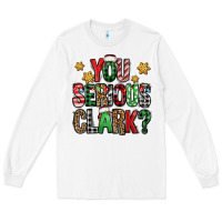 White you serious clark Christmas vacation Long Sleeve Tee - Jasminsmagicworld