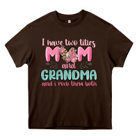 Chocolate Brown i have two titles mom and grandma and i rock them Heavy Core Tee - MaliasSmallBusiness